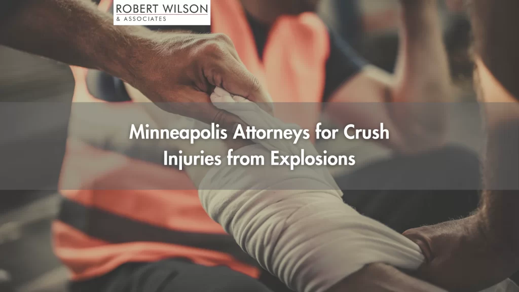 Minneapolis Attorneys for Crush Injuries from Explosions