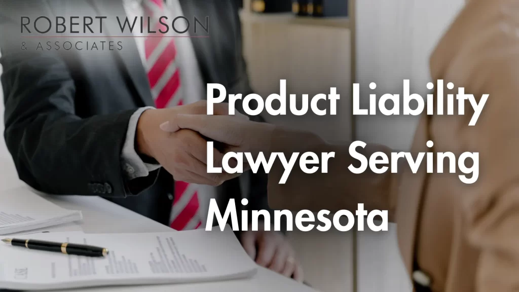 Product Liability Lawyer Serving Minnesota