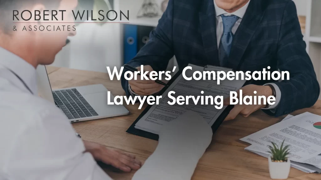 Workers’ Compensation Lawyer Serving Blaine