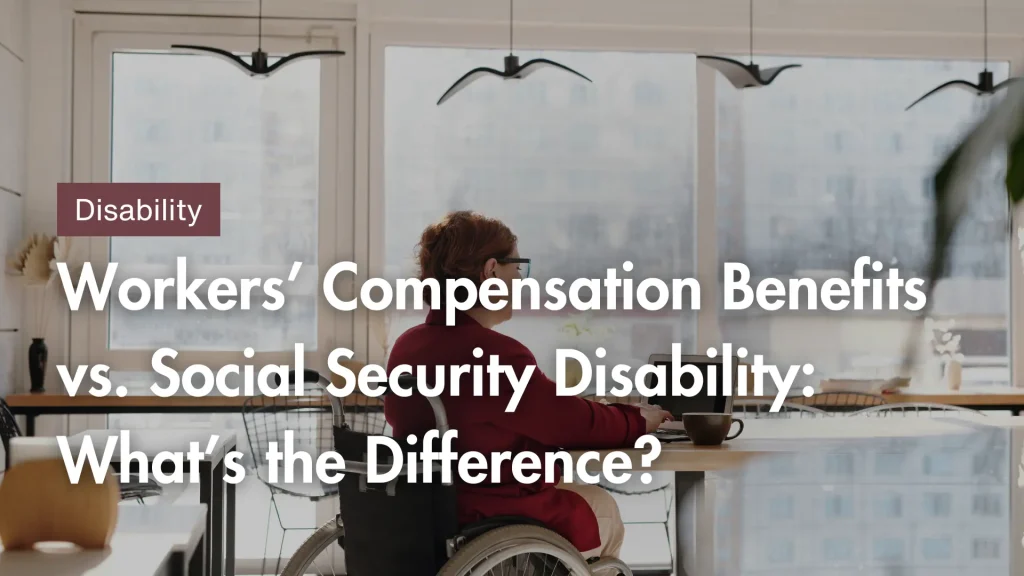 Workers’ Compensation Benefits vs. Social Security Disability_ What’s the Difference_ Image