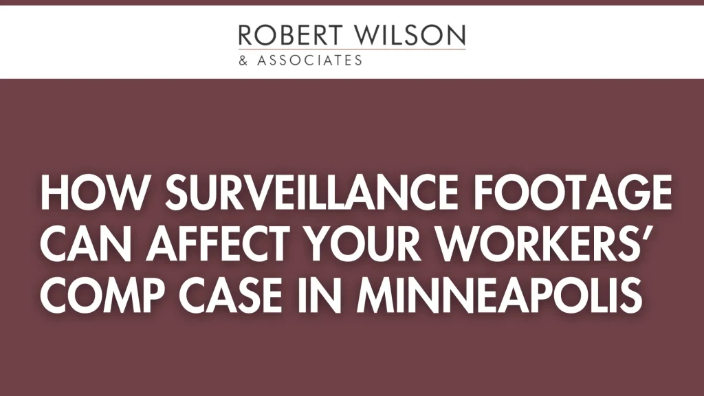 How Surveillance Footage Can Affect Your Workers’ Comp Case in Minneapolis
