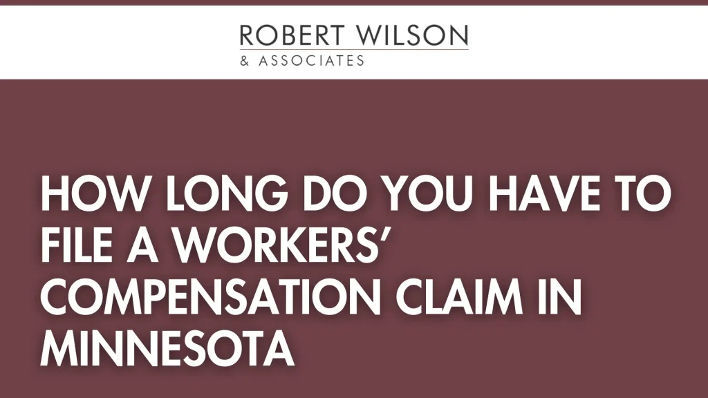 How Long Do You Have to File a Workers’ Compensation Claim in Minnesota
