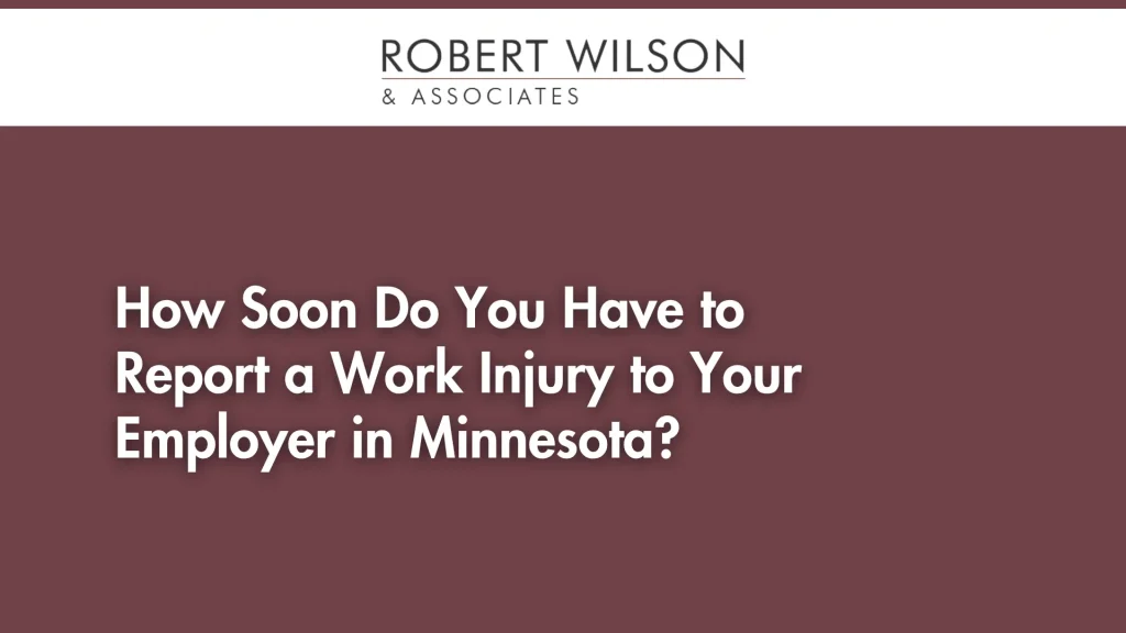 How Soon Do You Have to Report a Work Injury to Your Employer in Minnesota
